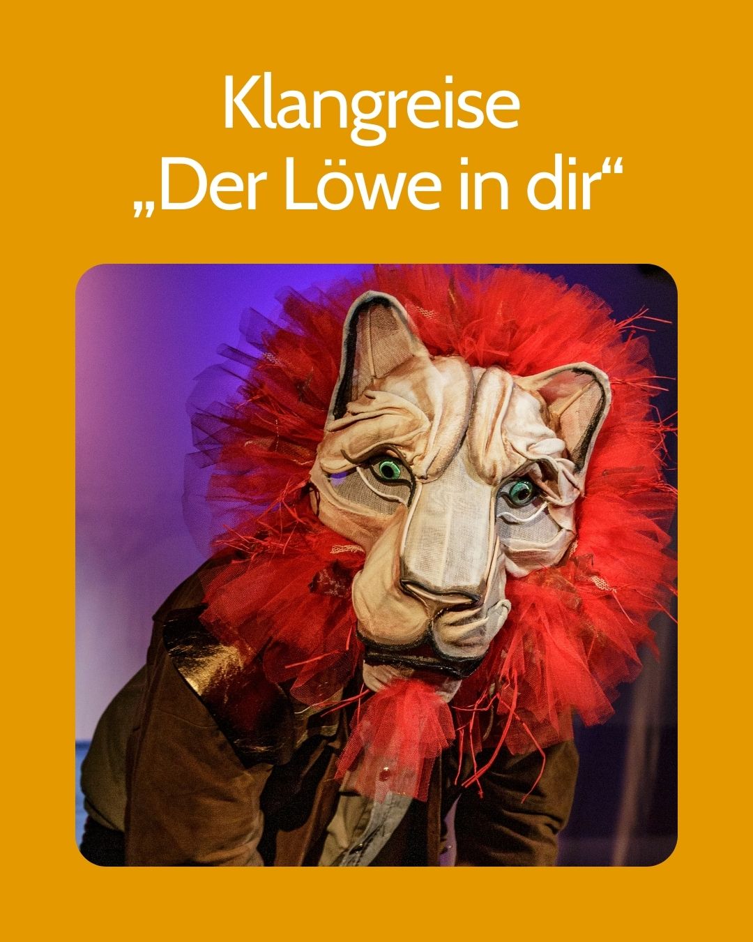 Klangreise Der Löwe in dir - Das Weite Theater