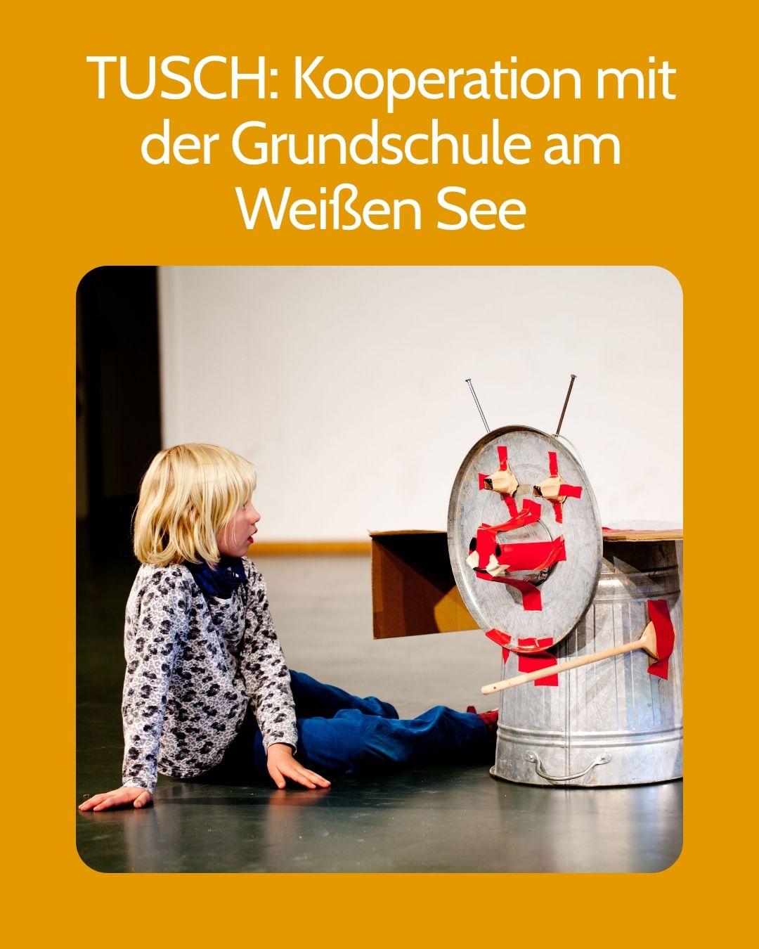 TUSCH Kooperation mit der Grundschule am Weißen See - Das Weite Theater